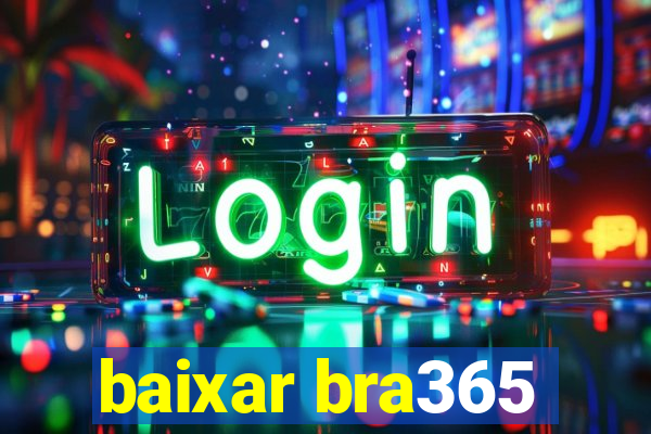 baixar bra365